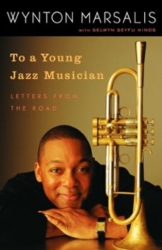 to a young jazz musician (ebook)-wynton marsalis-selwyn seyfu hinds-9780307498311