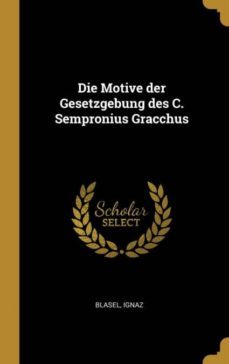 die motive der gesetzgebung des c sempronius gracchus-9780353694811