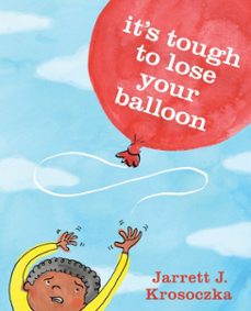 it's tough to lose your balloon (ebook)-jarrett j. krosoczka-9780385754811