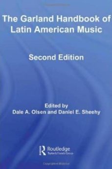 garland handbook of latin american music-dale a. olsen-daniel edward sheehy-9780415961011