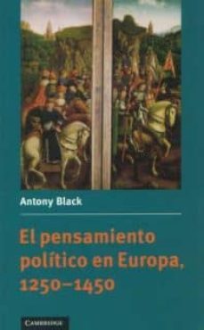 el pensamiento politico en europa, 1250-1450-antony black-9780521478311