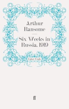 six weeks in russia, 1919 (ebook)-arthur ransome-9780571287611