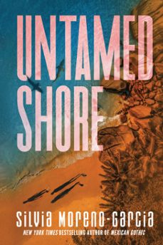 untamed shore (ebook)-silvia moreno garcia-9780593600511
