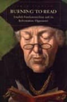 burning to read: english fundamentalism and its reformation oppon ents-9780674026711