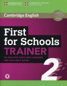 first for schools trainer 2 6 practice tests with answers and teacher s notes with audio-9781108380911