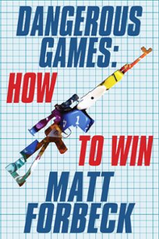dangerous games: how to win (ebook)-matt forbeck-9781301592111