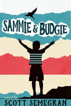 sammie &amp; budgie-scott semegran-9781370986811