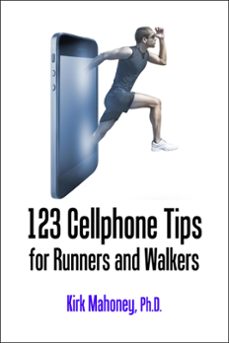 123 cellphone tips for runners and walkers (ebook)-kirk mahoney-9781386032311