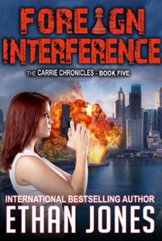 foreign interference: a carrie chronicles spy thriller (ebook)-ethan jones-9781393086611