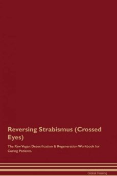 reversing strabismus crossed eyes the raw vegan detoxification  regeneration workbook for curing patients-9781395005511