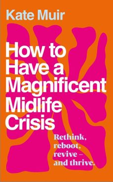 how to have a magnificent midlife crisis (ebook)-kate muir-9781398525511
