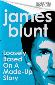 loosely based on a made-up story (ebook)-james blunt-9781408715611