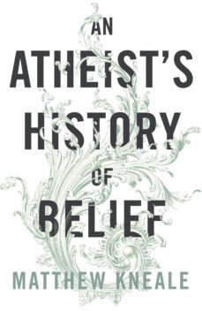 an atheist's history of belief (ebook)-matthew kneale-9781448163311