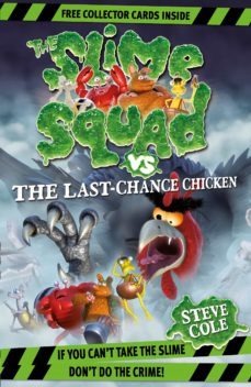 slime squad vs the last chance chicken (ebook)-steve cole-9781448174911
