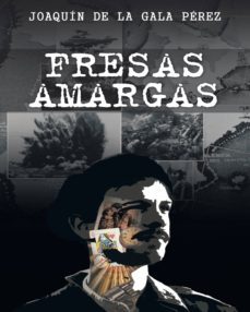 fresas amargas (ebook)-joaquin de la gala perez-9781463317911