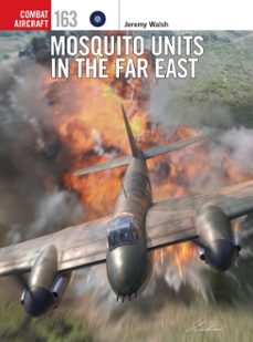 mosquito units in the far east-jeremy walsh-9781472870711