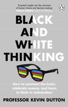 black and white thinking (ebook)-kevin dutton-9781473558311