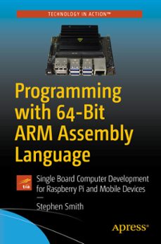 programming with 64-bit arm assembly language (ebook)-stephen smith-9781484258811