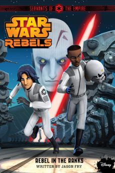 star wars rebels: servants of the empire: rebel in the ranks (ebook)-jason fry-9781484717011