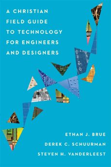 a christian field guide to technology for engineers and designers (ebook)-9781514001011