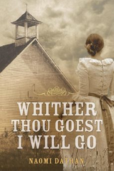 whither thou goest, i will go (ebook)-naomi dathan-9781577995111