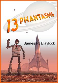 thirteen phantasms (ebook)-james p. blaylock-9781625670311