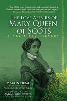 the love affairs of mary queen of scots (ebook)-martin hume-9781631583711