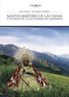 santos martires de las tahas y pueblos de la alpujarra de granada (ebook)-antonio alvarez perez-9781635033311