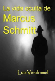 la vida oculta de marcus schmitt (ebook)-9781667427911