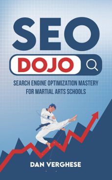 seo dojo: search engine optimization mastery for martial arts schools (ebook)-dan verghese-9781739426811
