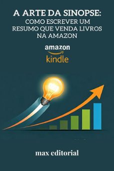 a arte da sinopse: como escrever um resumo que venda livros na amazon (ebook)-9781779740311