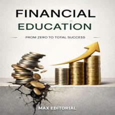 financial education: from zero to total success (ebook)-max editorial-9781779742711