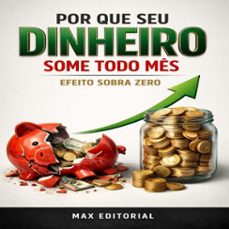 por que seu dinheiro some todo mes: efeito sobra zero (ebook)-max editorial-9781779745811