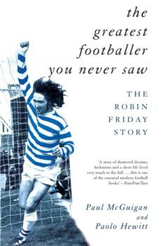 the greatest footballer you never saw (ebook)-paolo hewitt-paul mcguigan-9781780570211