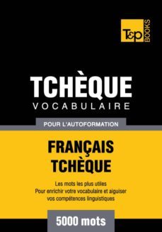 vocabulaire français-tchèque pour l'autoformation - 5000 mots (ebook)- andrey taranov-9781780719511