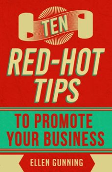 ten red-hot tips to promote your business (ebook)-ellen gunning-9781781174111