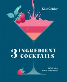 three ingredient cocktails-kate calder-9781784887711