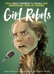 girl rebels: from greta thunberg to malala, five inspirational ta les of female courage-brett parson-9781787743311