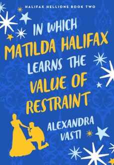 in which matilda halifax earns the value of restraint (ebook)-alexandra vasti-9781805465911