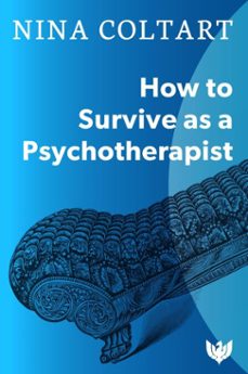 how to survive as a psychotherapist (ebook)-nina coltart-9781912691111