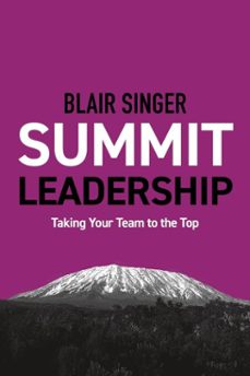 summit leadership: taking your team to the top (ebook)-blair singer-9781937832711
