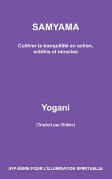 samyama - cultiver la tranquillite en action, siddhis et miracles (ebook)-9781938594311