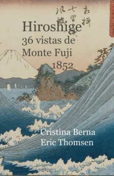 hiroshige 36 vistas de monte fuji 1852-cristina berna-eric thomsen-9781956773811