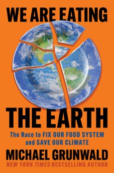 we are eating the earth-michael grunwald-9781982160111