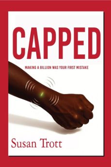 capped: making a billion was your first mistake (ebook)-susan trott-9781998107711