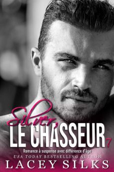 silver, le chasseur (ebook)-lacey silks-9781998306411