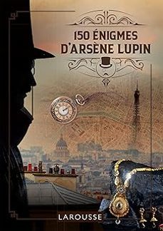 150 enigmes d'arsène lupin-sandra lebrun-9782036013711