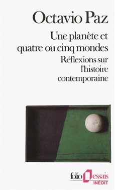 une plan"te et quatre ou cinq mondes : réflexions sur l histoire contemporaine-octavio paz-9782070323111