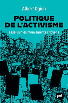 politique de l'activisme - essai sur les mouvements citoyens (ebook)-albert ogien-9782130829911