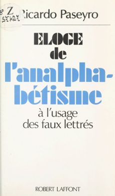 eloge de l'analphabetisme a l'usage des faux lettres (ebook)-ricardo paseyro-9782221224311